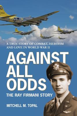 Against All Odds: The Ray Firmani Story - Mitchell Mark Topal