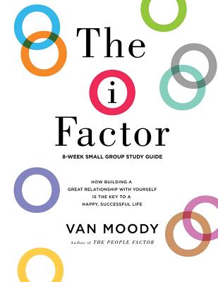 The I Factor: 8-Week Small Group Study Guide - Van Moody