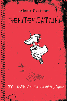 Gentefication - Antonio De Jes�s L�pez