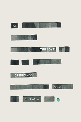 For the Love of Endings - Ben Purkert