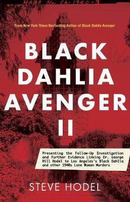Black Dahlia Avenger III: Murder as a Fine Art: Presenting the Further Evidence Linking Dr. George Hill Hodel to the Black Dahlia and Other Lone - Steve Hodel