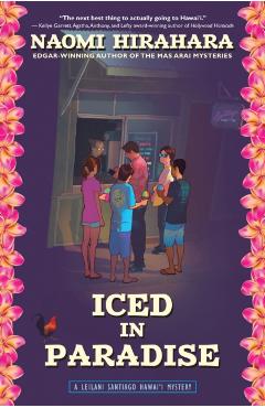 Iced in Paradise: A Leilani Santiago Hawai'i Mystery - Naomi Hirahara
