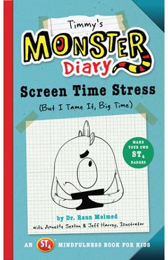 Coperta cărții 'Timmy's Monster Diary, 2: Screen Time Stress (But I Tame It, Big Time) - Raun Melmed'