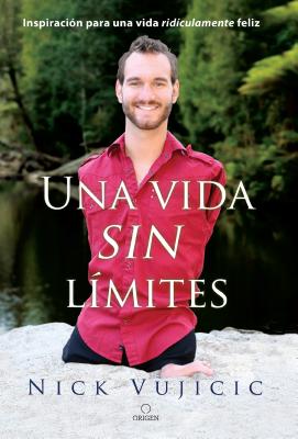 Una Vida Sin L&#65533;mites / Life Without Limits - Nick Vujicic