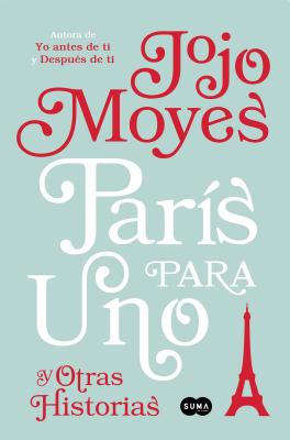 Par�s Para Uno Y Otras Historias / Paris for One and Other Stories - Jojo Moyes