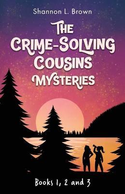 The Crime-Solving Cousins Mysteries Bundle: The Feather Chase, The Treasure Key, The Chocolate Spy: Books 1, 2 and 3 - Shannon L. Brown