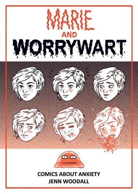 Marie and Worrywart: Comics about Anxiety - Jenn Woodall