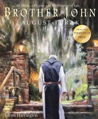 Brother John: A Monk, a Pilgrim and the Purpose of Life - August Turak