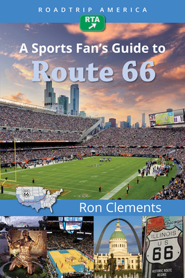 Roadtrip America a Sports Fan's Guide to Route 66 - Ron Clements