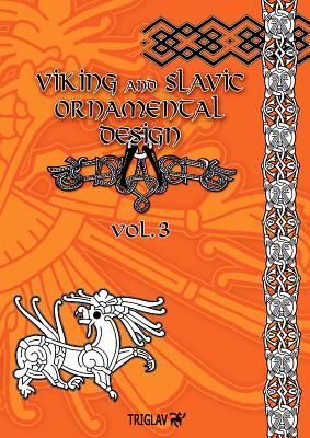 Viking and Slavic Ornamental Designs: Volume 3 - Igor Gorewicz