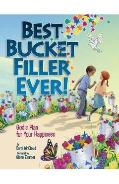 Coperta cărții 'Best Bucket Filler Ever!: God's Plan for Your Happiness - Carol Mccloud'