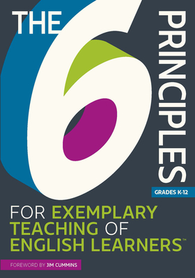 The 6 Principles for Exemplary Teaching of English Learners(r) - Tesol Writing Team