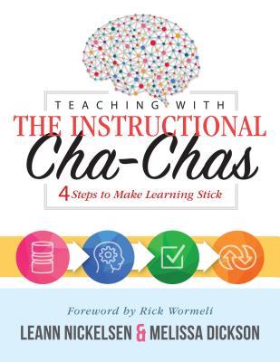 Teaching with the Instructional Cha-Chas: Four Steps to Make Learning Stick (Neuroscience, Formative Assessment, and Differentiated Instruction Strate - Leann Nickelsen