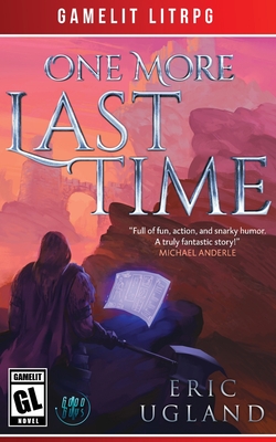 One More Last Time: A LitRPG/Gamelit Adventure - Eric Ugland