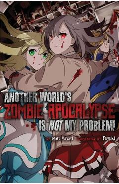 Coperta cărții 'Another World's Zombie Apocalypse Is Not My Problem! - Haru Yayari'