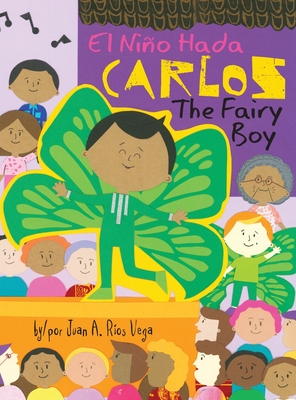 Carlos, The Fairy Boy: Carlos, El Ni�o Hada - Juan A. R�os Vega