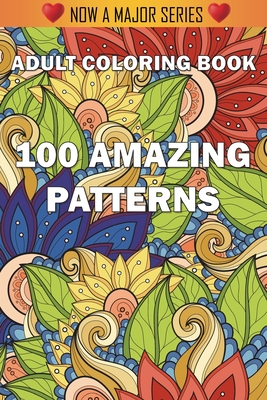 100 Amazing Patterns: An Adult Coloring Book with Fun, Easy, and Relaxing Coloring Pages - Adult Coloring Books