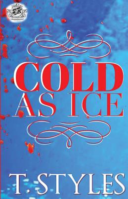 Cold as Ice (the Cartel Publications Presents) - T. Styles
