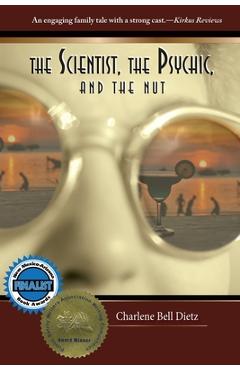 Coperta cărții 'The Scientist, the Psychic, and the Nut - Charlene Bell Dietz'