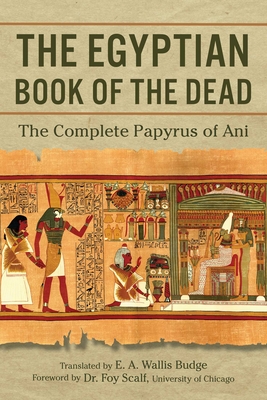 The Egyptian Book of the Dead: The Complete Papyrus of Ani - E. A. Wallis Budge