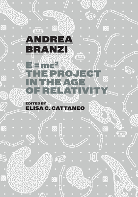 Andrea Branzi: E=mc2: The Project in the Age of Relativity - Brandi Andrea