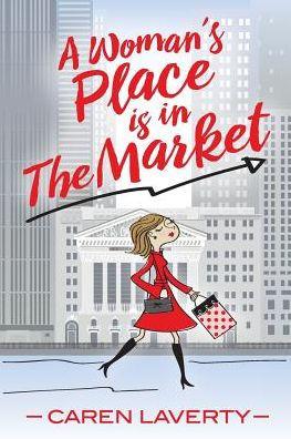 A Woman's Place Is in the Market - Caren Laverty