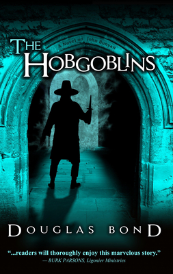 The Hobgoblins: A Novel on John Bunyan - Douglas Bond
