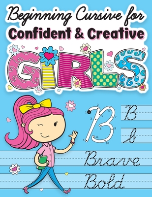 Beginning Cursive for Confident & Creative Girls: Cursive Handwriting Workbook for Kids & Beginners to Cursive Writing Practice - Big Dreams Art Supplies