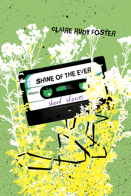 Shine of the Ever - Claire Rudy Foster