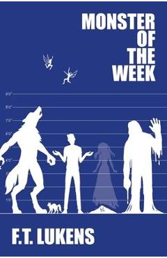 Coperta cărții 'Monster of the Week - F. T. Lukens'