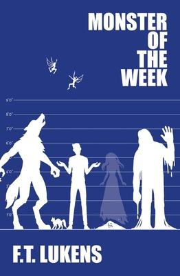 Coperta cărții 'Monster of the Week - F. T. Lukens'