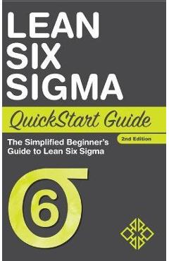 Coperta cărții 'Lean Six Sigma QuickStart Guide: The Simplified Beginner's Guide to Lean Six Sigma - Benjamin Sweeney'