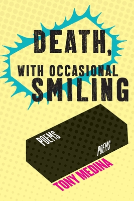 Death, With Occasional Smiling - Tony Medina
