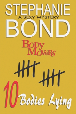 10 Bodies Lying: A Body Movers book - Stephanie Bond
