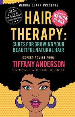 Hair Therapy: Cures For Growing Your Beautiful Natural Hair - Tiffany Anderson