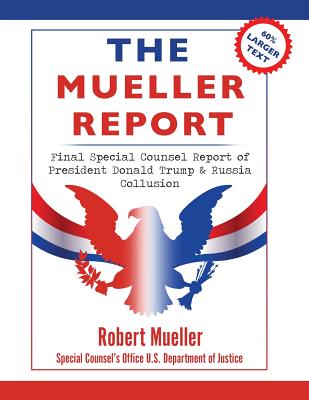 The Mueller Report: Large Print Edition, Final Special Counsel Report of President Donald Trump & Russia Collusion - Robert Mueller