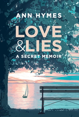 Love & Lies: A Secret Memoir - Ann Hymes