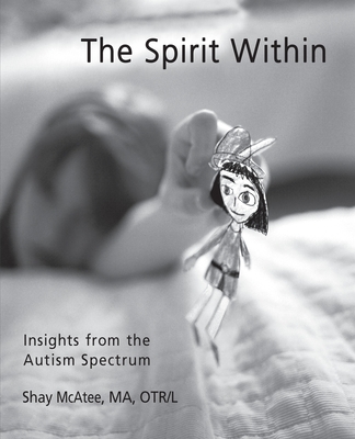 The Spirit Within: Insights from the Autism Spectrum - Shay Mcatee