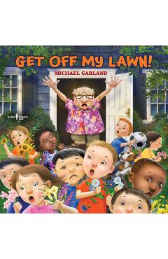 Coperta cărții 'Get Off My Lawn! - Michael Garland'