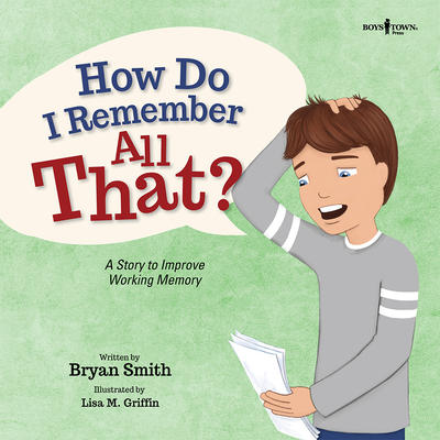 How Do I Remember All That?: A Story to Improve Working Memory - Bryan Smith