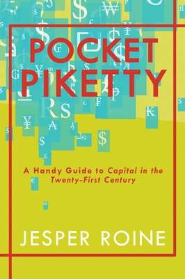 Pocket Piketty: A Handy Guide to Capital in the Twenty-First Century - Jesper Roine