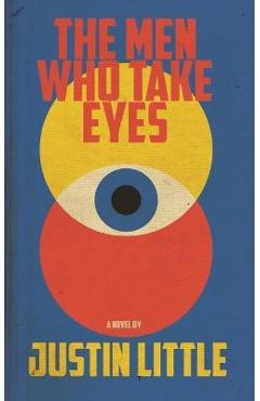 Coperta cărții 'The Men Who Take Eyes - Justin Little'
