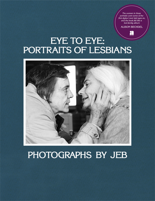 Eye to Eye: Portraits of Lesbians - Jeb