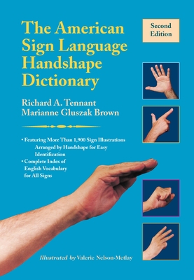 The American Sign Language Handshape Dictionary - Richard A. Tennant