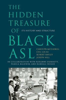 The Hidden Treasure of Black ASL: Its History and Structure - Carolyn Mccaskill