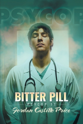 Bitter Pill: PsyCop 11 - Jordan Castillo Price