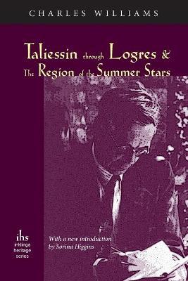 Taliessin through Logres and The Region of the Summer Stars - Charles Williams