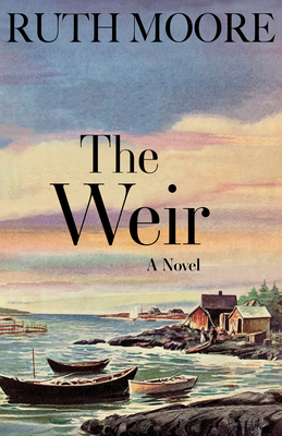 The Weir: A Novel of the Maine Coast - Ruth Moore