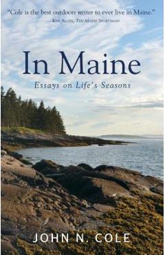 Coperta cărții 'In Maine: Essays on Life's Seasons - John Cole'