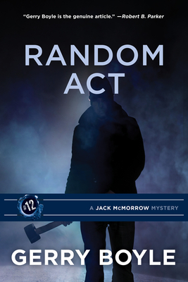 Random ACT: A Jack McMorrow Mystery #12 - Gerry Boyle